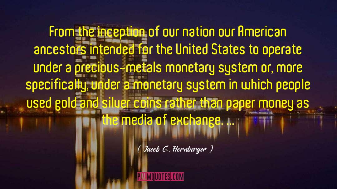 Jacob G. Hornberger Quotes: From the inception of our