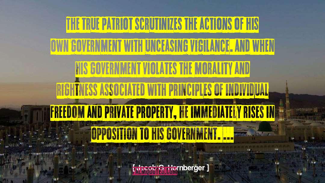 Jacob G. Hornberger Quotes: The true patriot scrutinizes the