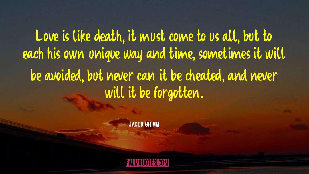 Jacob Grimm Quotes: Love is like death, it