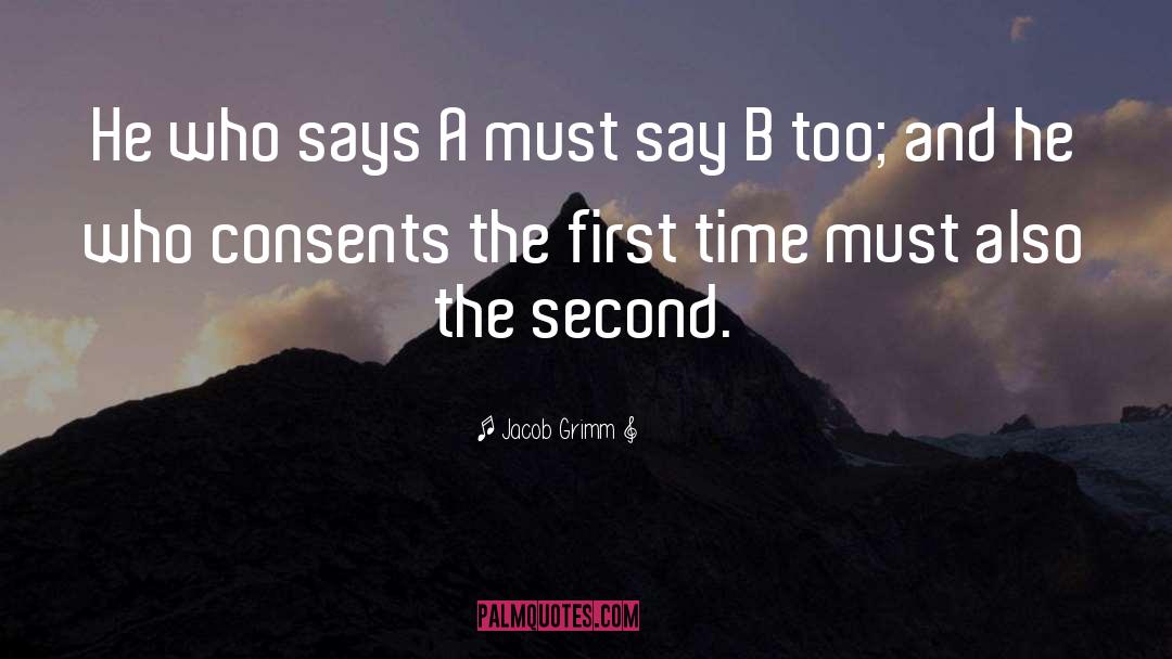 Jacob Grimm Quotes: He who says A must