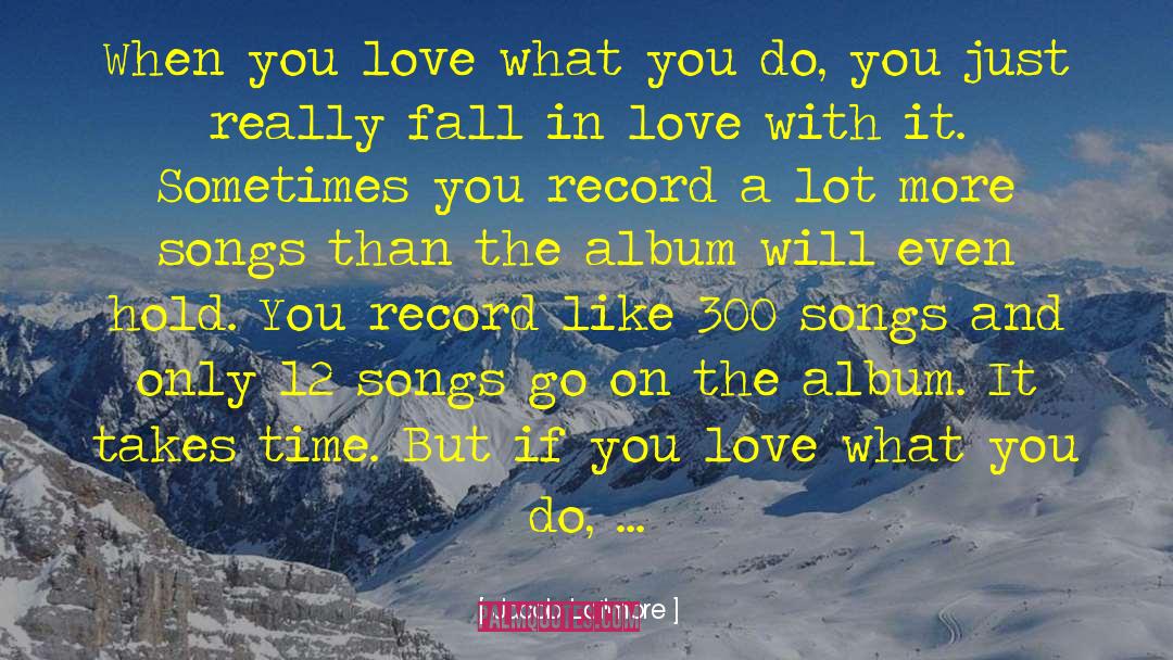 Jacob Latimore Quotes: When you love what you