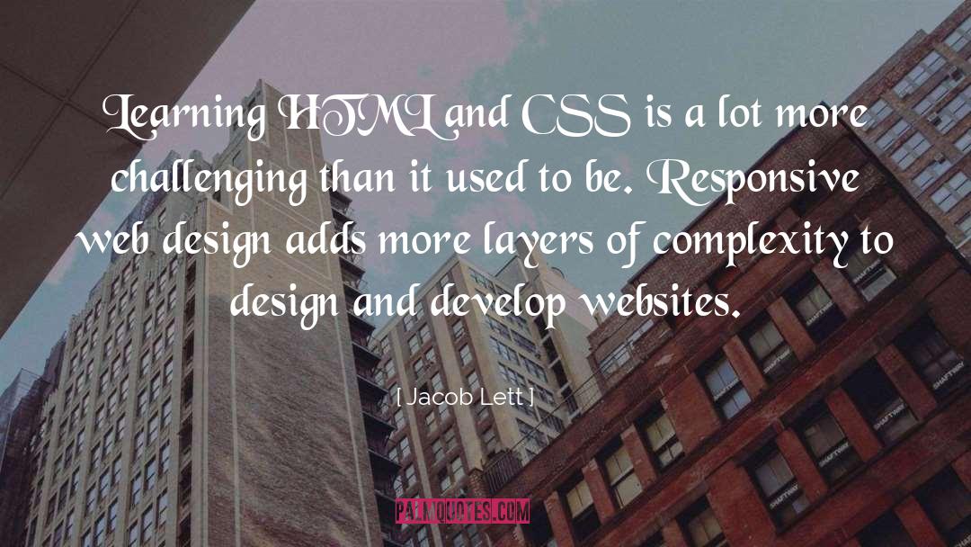 Jacob Lett Quotes: Learning HTML and CSS is