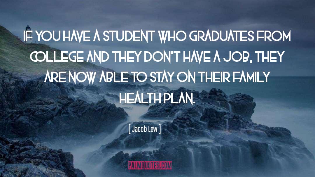 Jacob Lew Quotes: If you have a student
