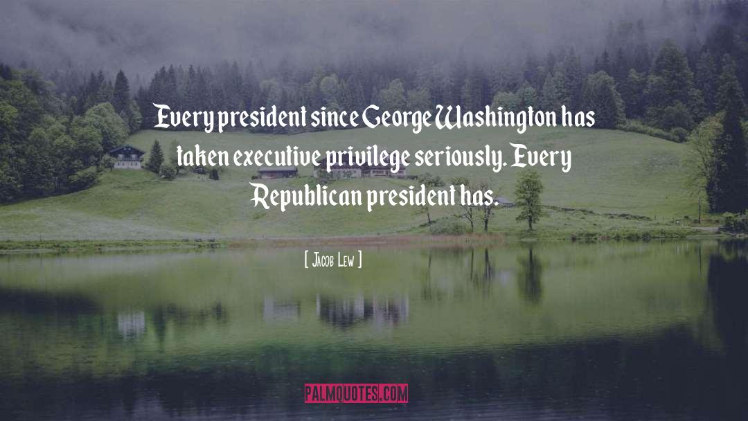 Jacob Lew Quotes: Every president since George Washington