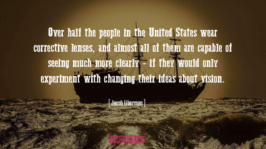 Jacob Liberman Quotes: Over half the people in