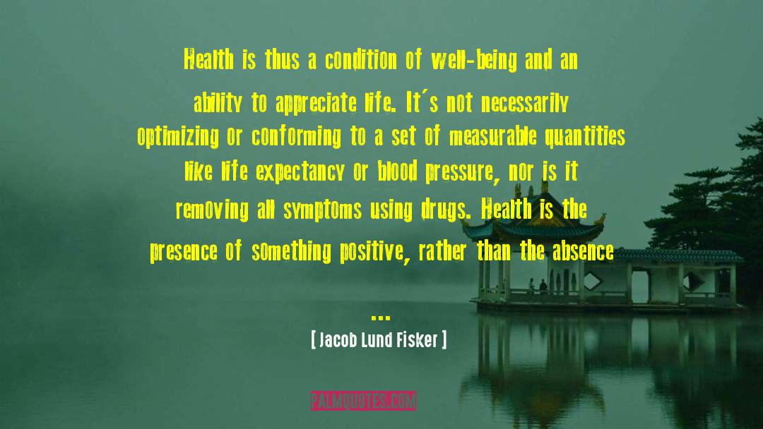 Jacob Lund Fisker Quotes: Health is thus a condition