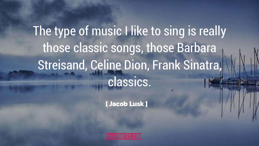 Jacob Lusk Quotes: The type of music I