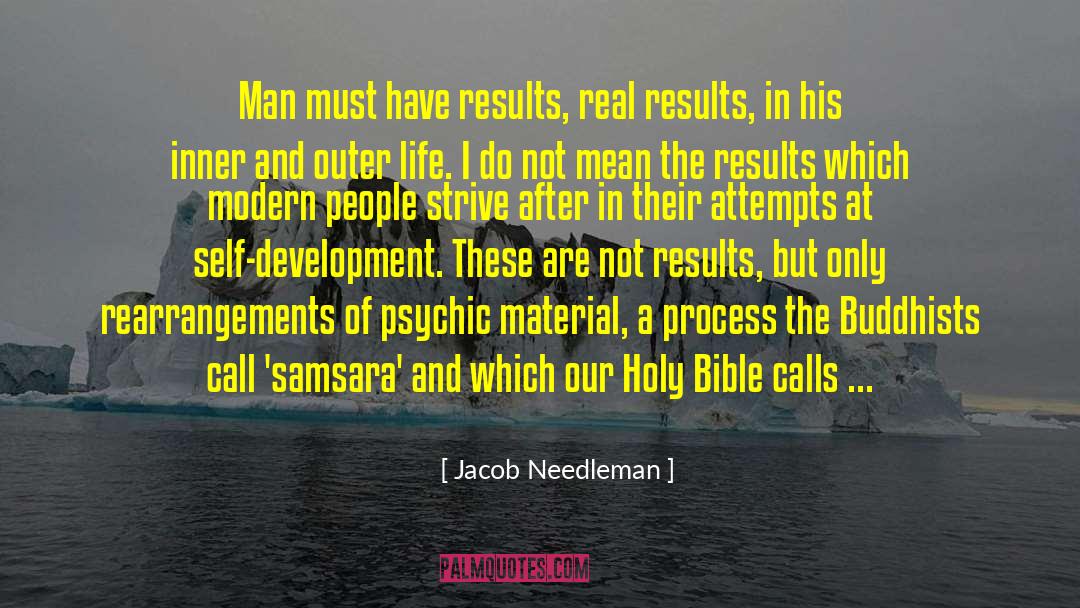 Jacob Needleman Quotes: Man must have results, real