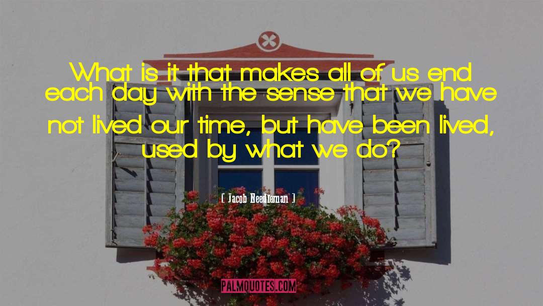 Jacob Needleman Quotes: What is it that makes