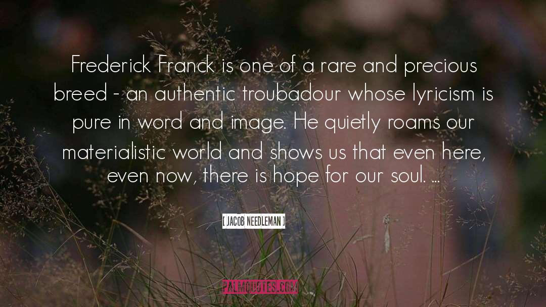 Jacob Needleman Quotes: Frederick Franck is one of