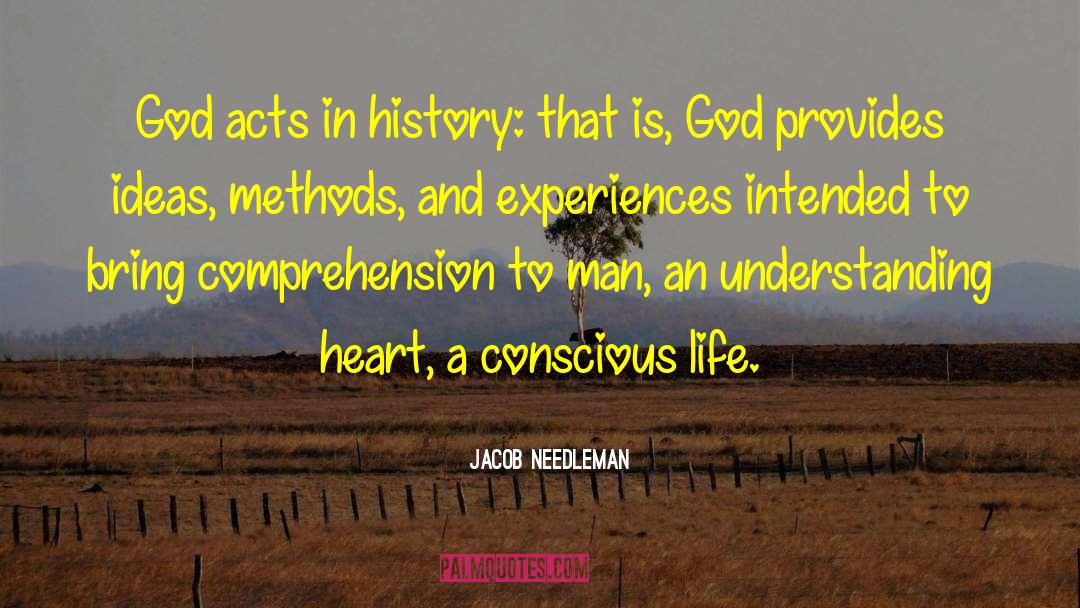 Jacob Needleman Quotes: God acts in history: that