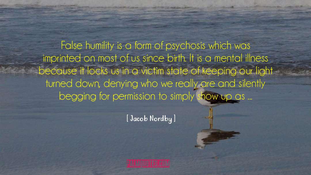 Jacob Nordby Quotes: False humility is a form