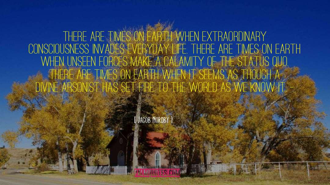 Jacob Nordby Quotes: There are times on Earth