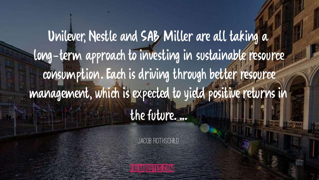 Jacob Rothschild Quotes: Unilever, Nestle and SAB Miller