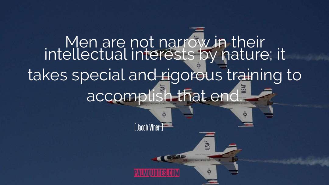 Jacob Viner Quotes: Men are not narrow in