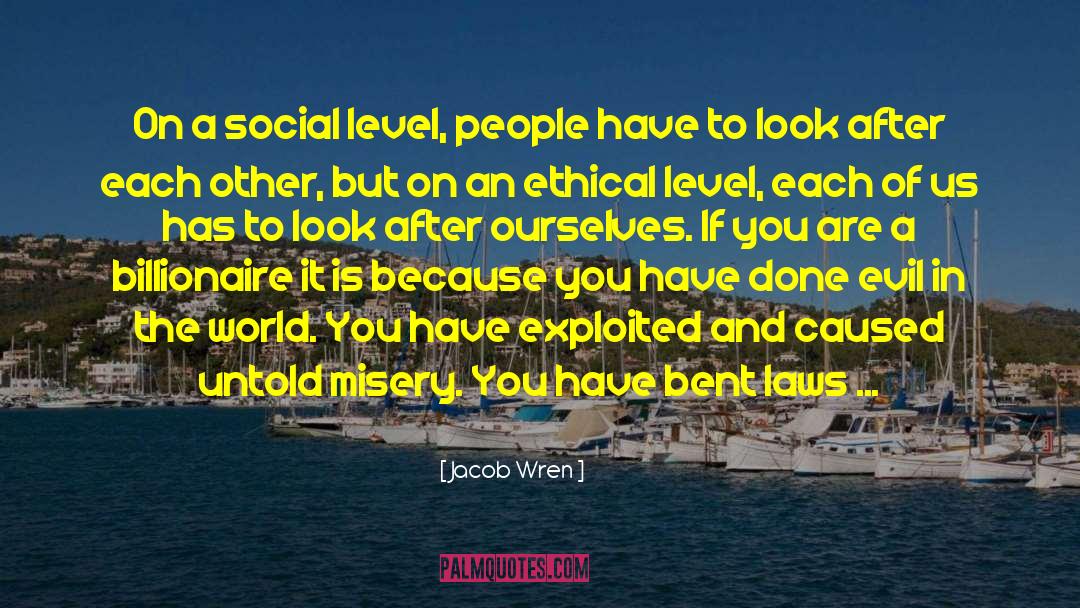 Jacob Wren Quotes: On a social level, people