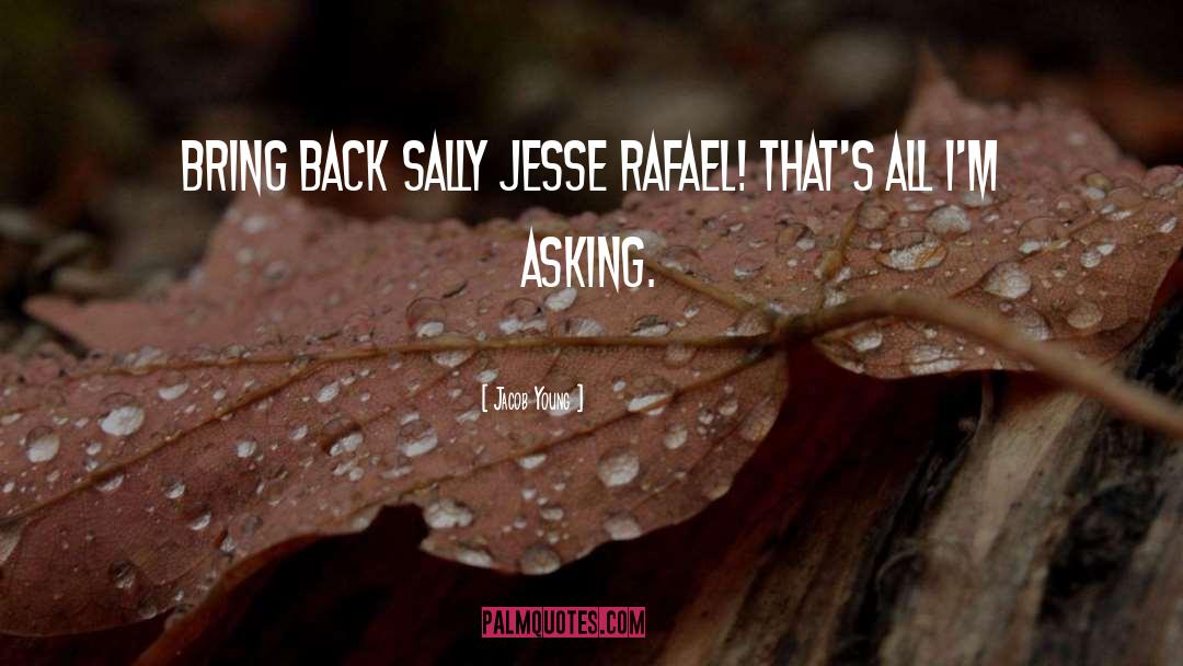 Jacob Young Quotes: Bring back Sally Jesse Rafael!