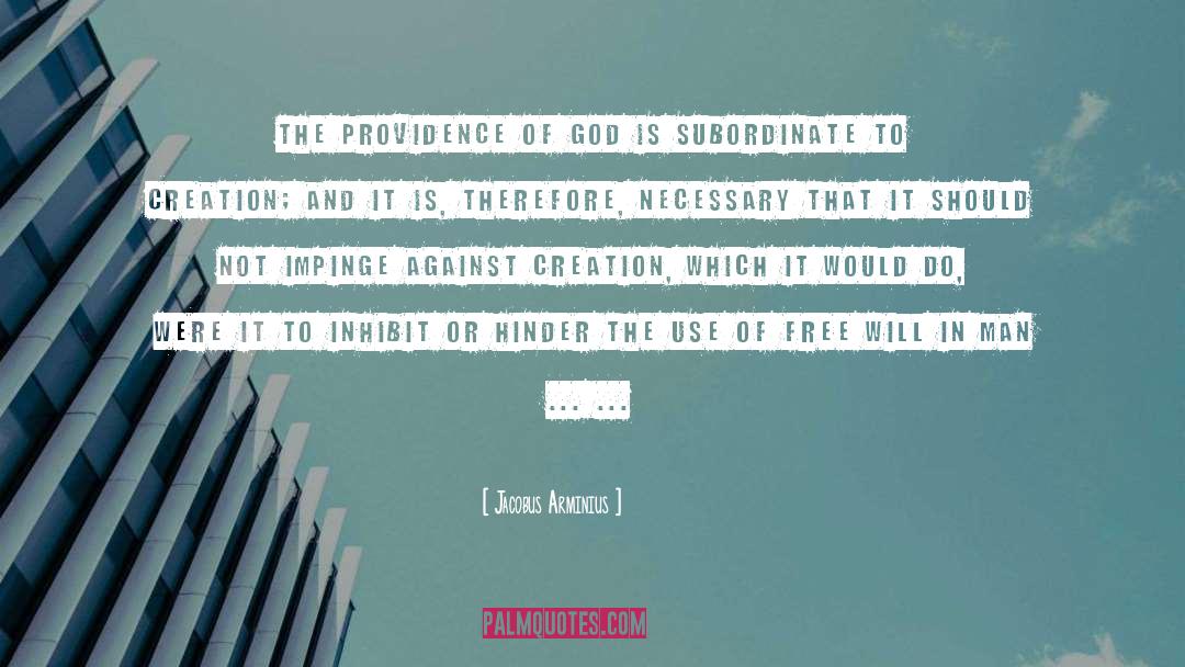 Jacobus Arminius Quotes: The providence of God is