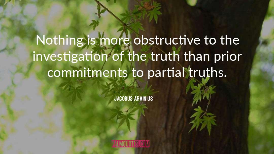 Jacobus Arminius Quotes: Nothing is more obstructive to