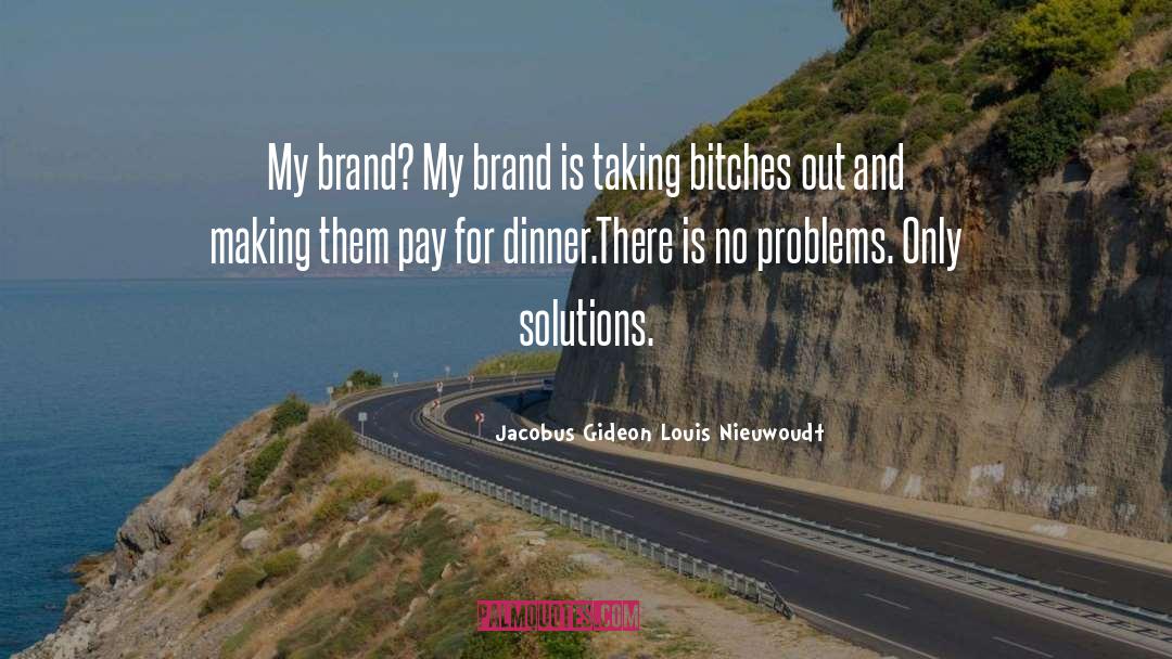 Jacobus Gideon Louis Nieuwoudt Quotes: My brand? My brand is