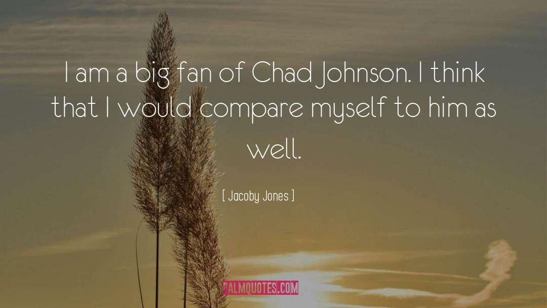 Jacoby Jones Quotes: I am a big fan