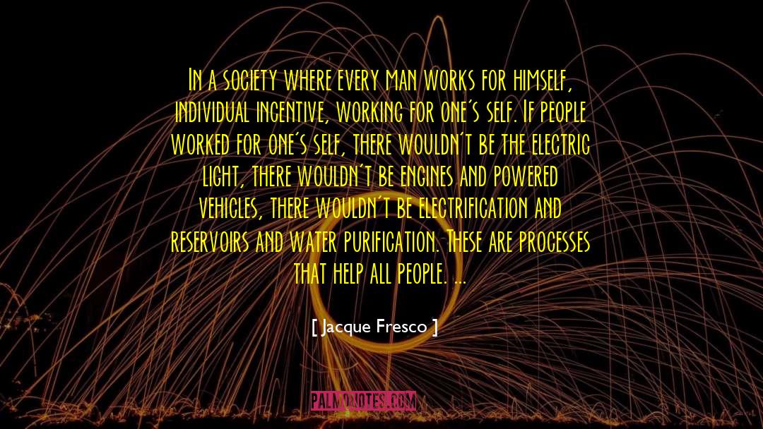 Jacque Fresco Quotes: In a society where every