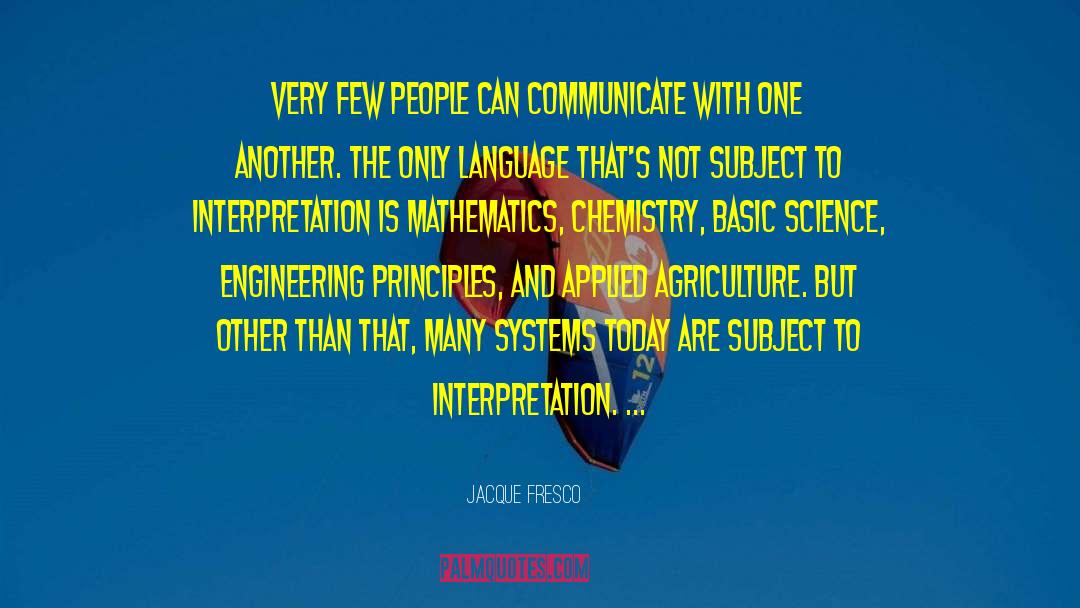 Jacque Fresco Quotes: Very few people can communicate