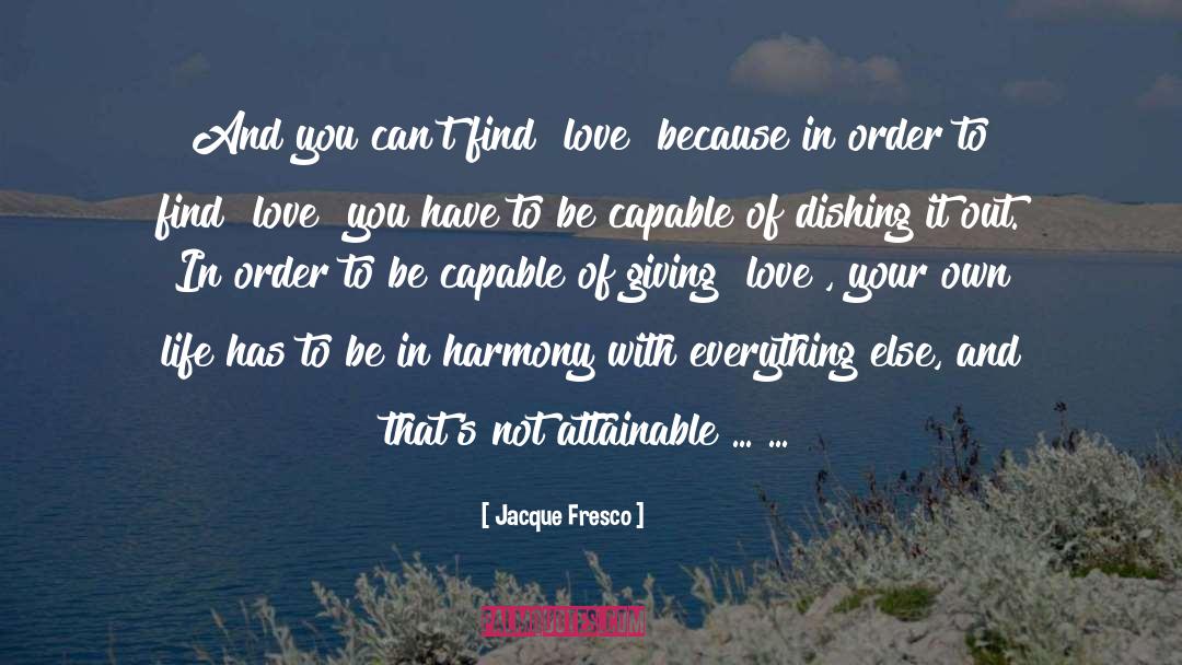 Jacque Fresco Quotes: And you can't find 