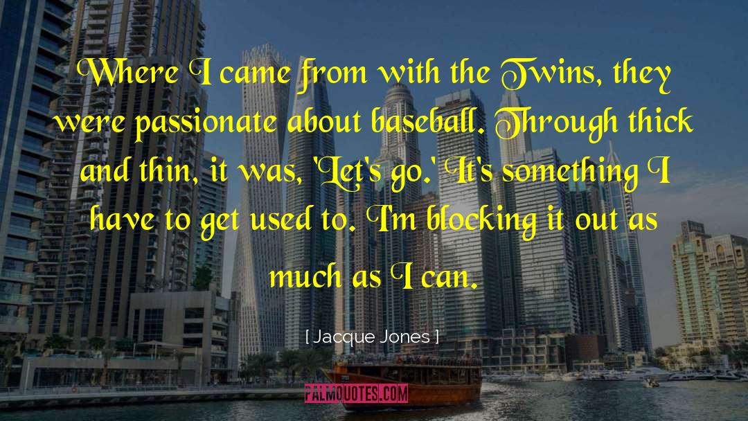 Jacque Jones Quotes: Where I came from with