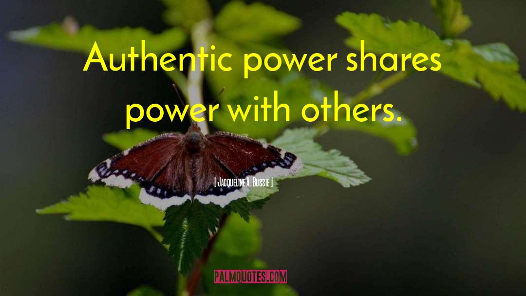 Jacqueline A. Bussie Quotes: Authentic power shares power with