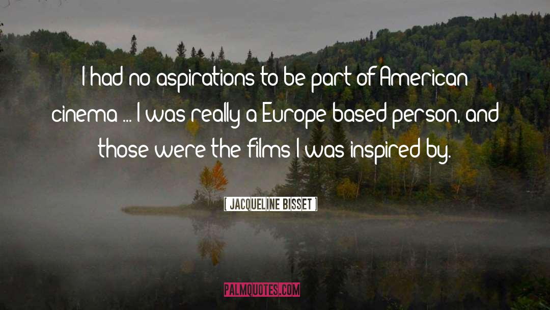 Jacqueline Bisset Quotes: I had no aspirations to