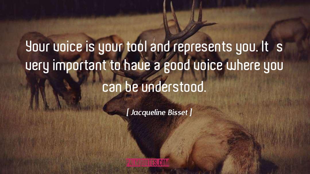 Jacqueline Bisset Quotes: Your voice is your tool