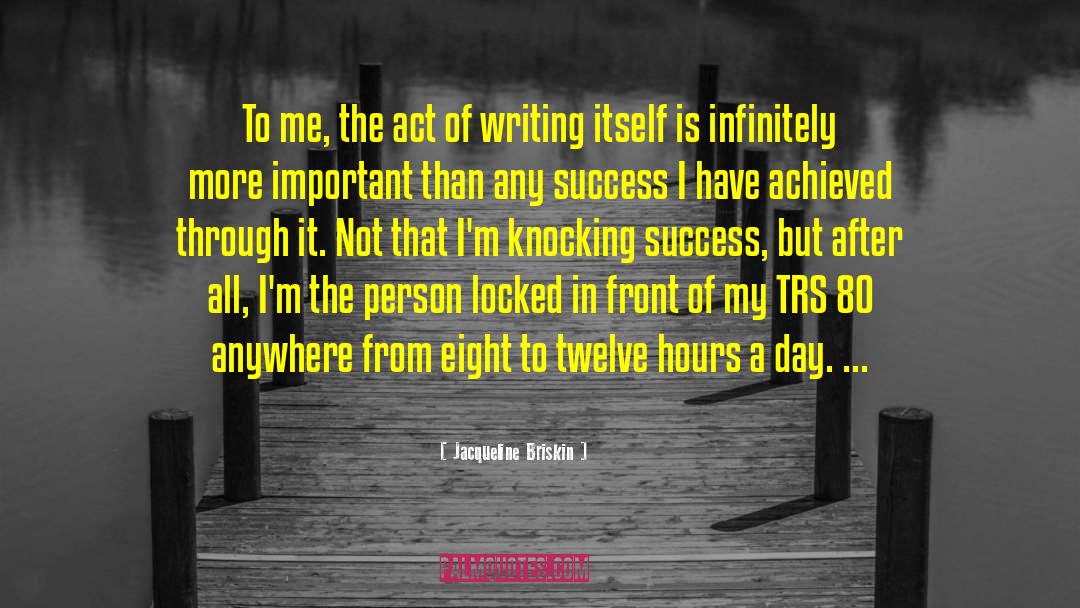 Jacqueline Briskin Quotes: To me, the act of