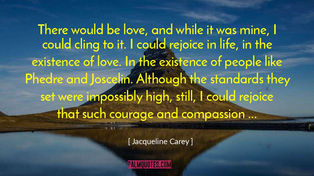 Jacqueline Carey Quotes: There would be love, and