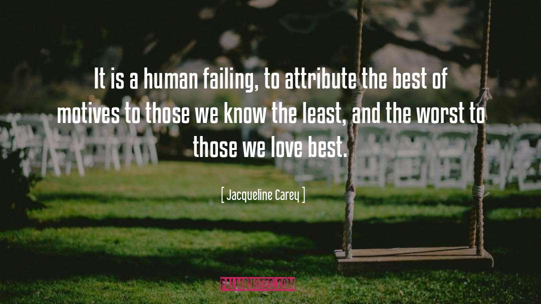 Jacqueline Carey Quotes: It is a human failing,