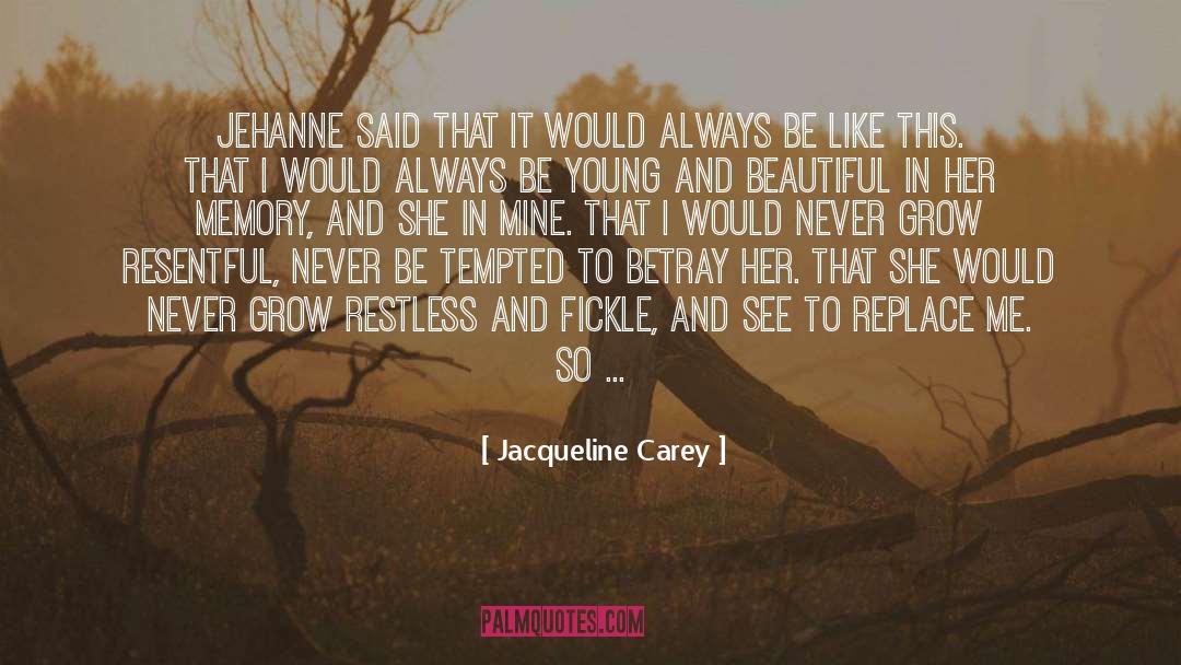 Jacqueline Carey Quotes: Jehanne said that it would