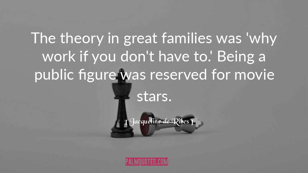 Jacqueline De Ribes Quotes: The theory in great families