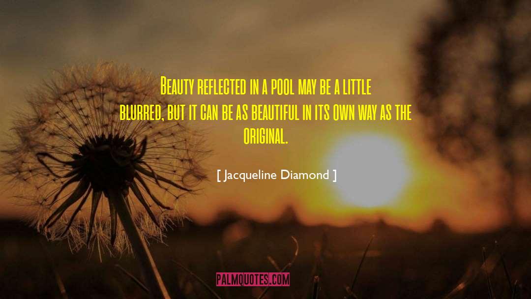 Jacqueline Diamond Quotes: Beauty reflected in a pool