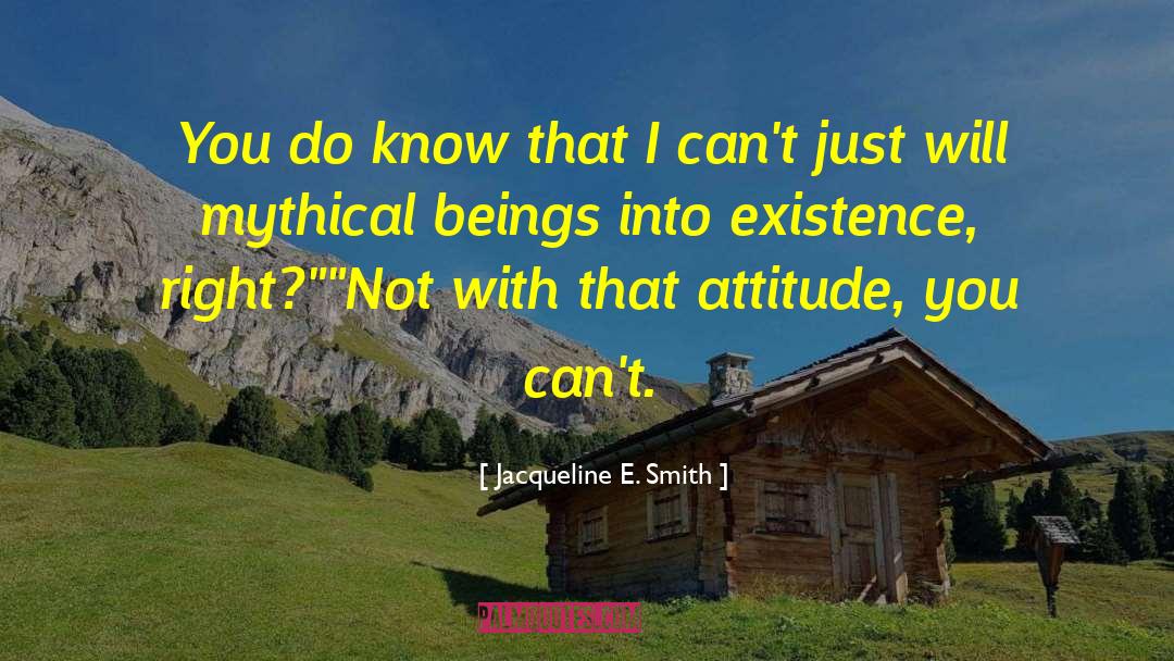 Jacqueline E. Smith Quotes: You do know that I