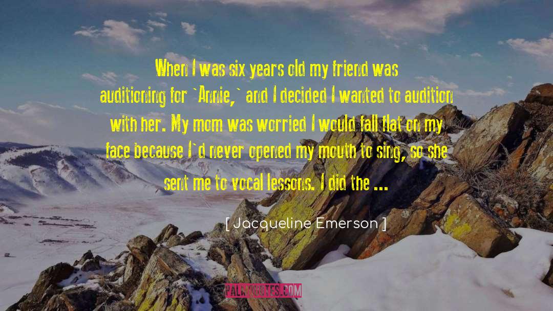Jacqueline Emerson Quotes: When I was six years