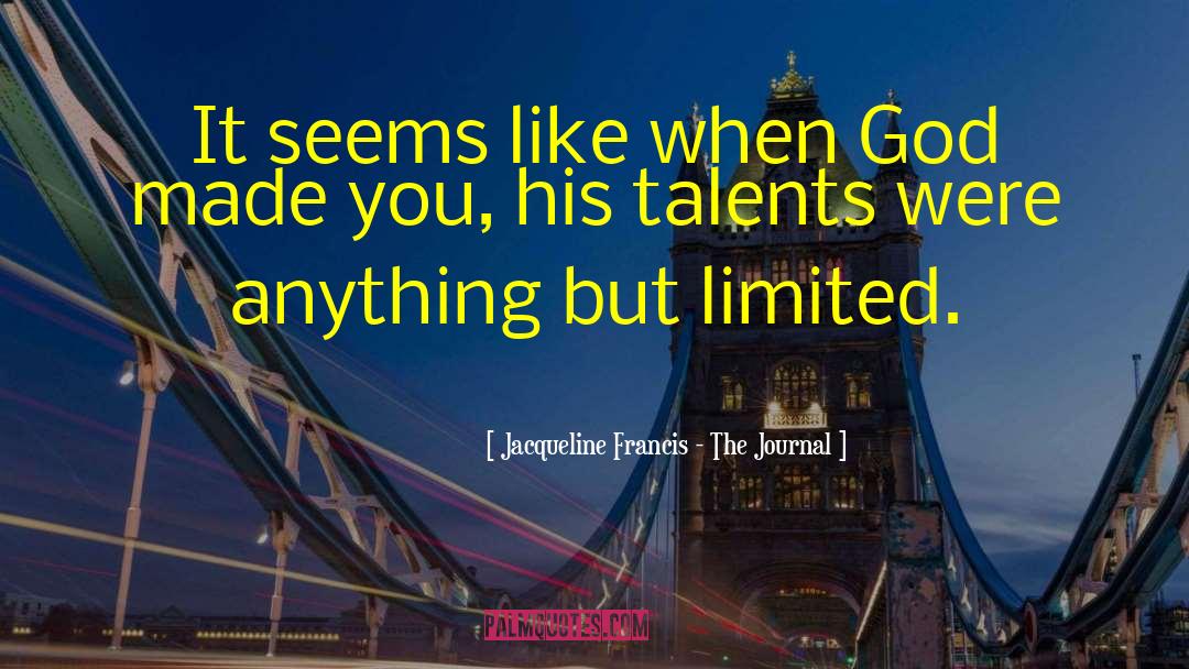 Jacqueline Francis - The Journal Quotes: It seems like when God