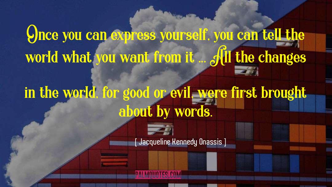 Jacqueline Kennedy Onassis Quotes: Once you can express yourself,