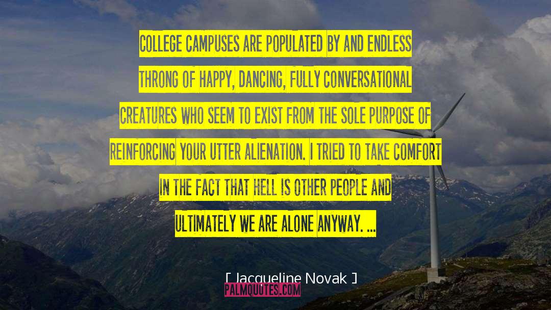 Jacqueline Novak Quotes: College campuses are populated by