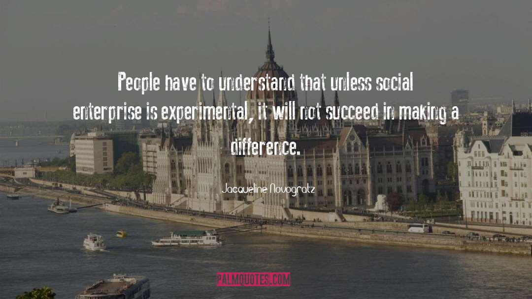 Jacqueline Novogratz Quotes: People have to understand that