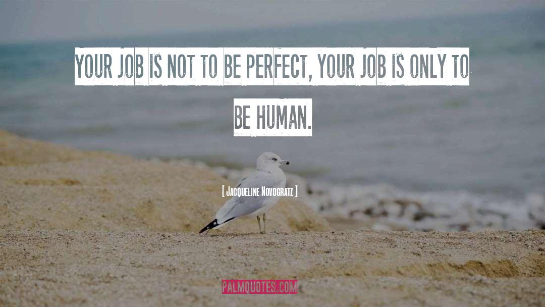 Jacqueline Novogratz Quotes: Your job is not to