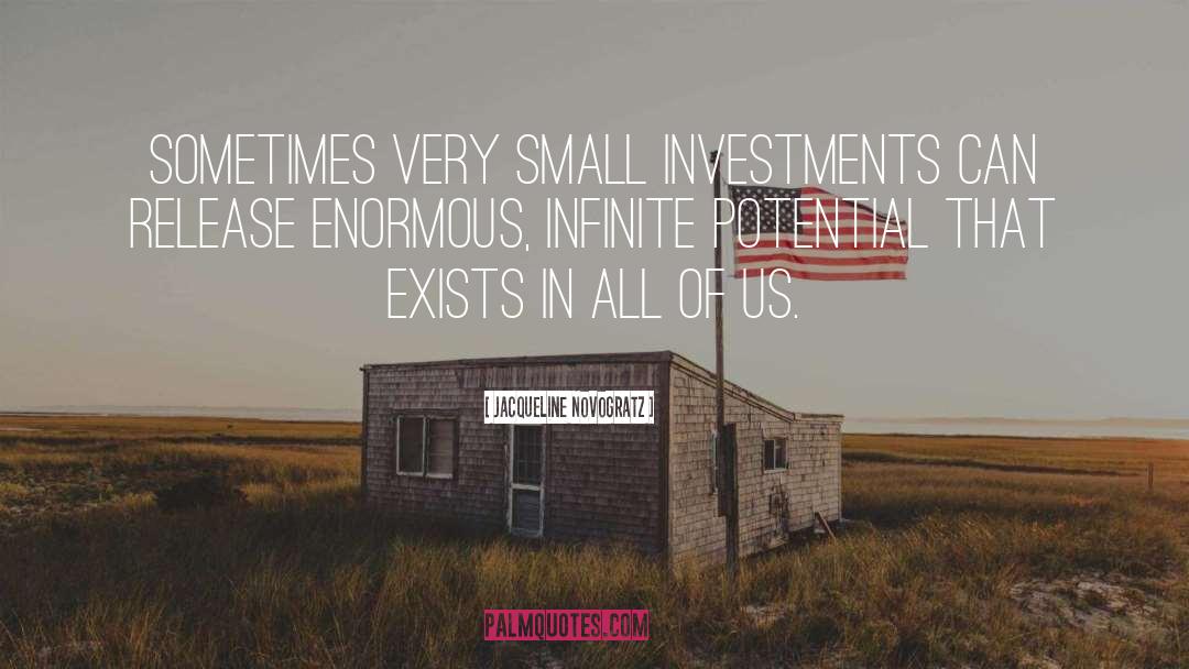 Jacqueline Novogratz Quotes: Sometimes very small investments can