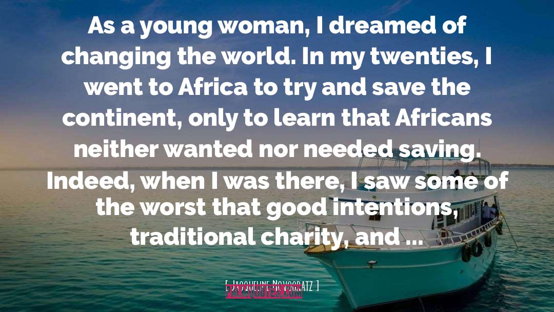 Jacqueline Novogratz Quotes: As a young woman, I