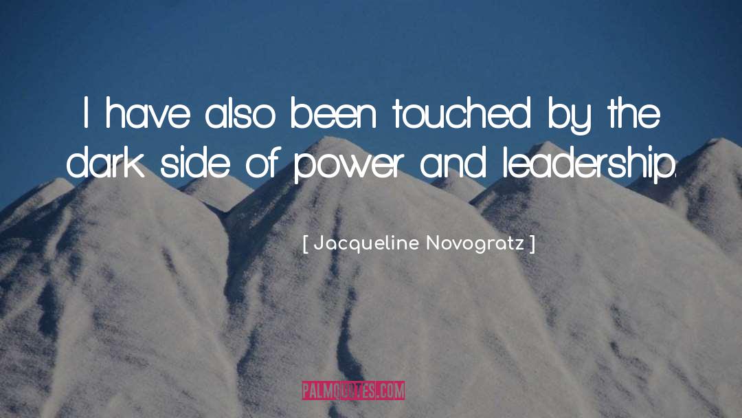 Jacqueline Novogratz Quotes: I have also been touched