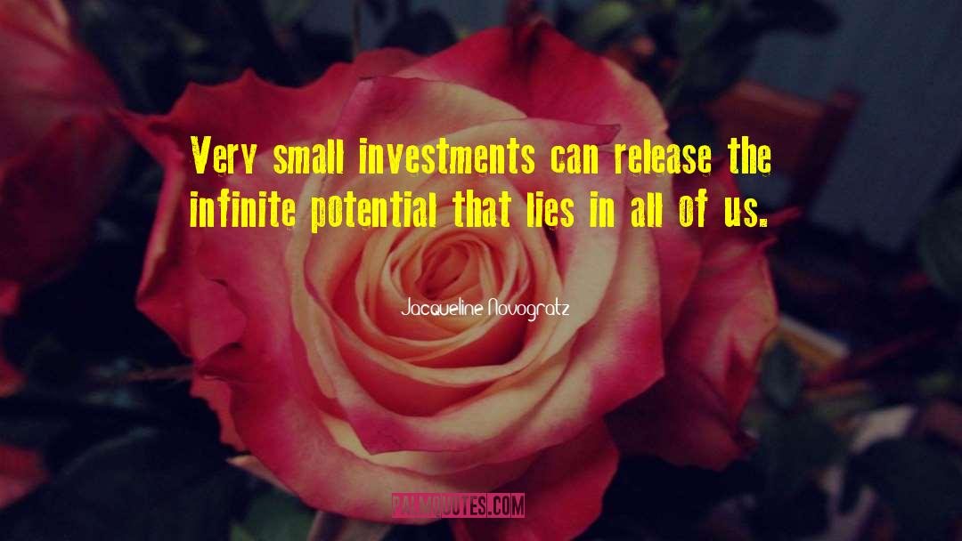 Jacqueline Novogratz Quotes: Very small investments can release