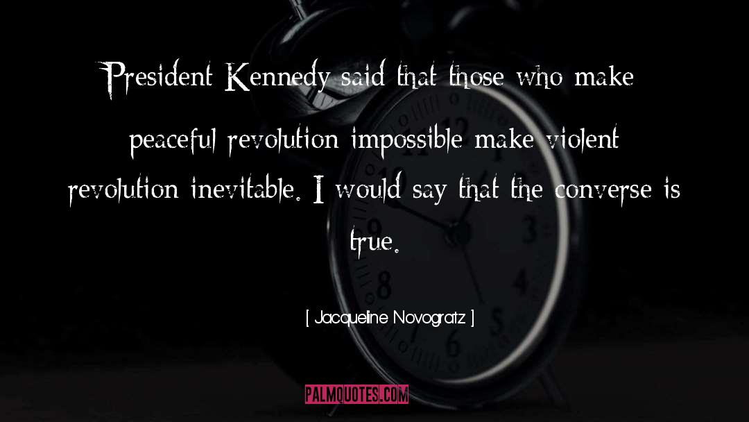 Jacqueline Novogratz Quotes: President Kennedy said that those